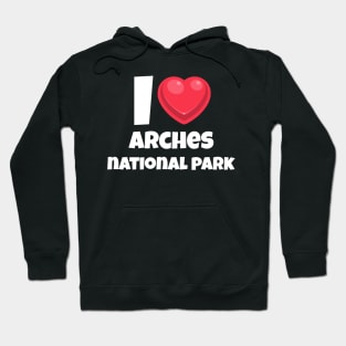 I love Arches National Park Hoodie